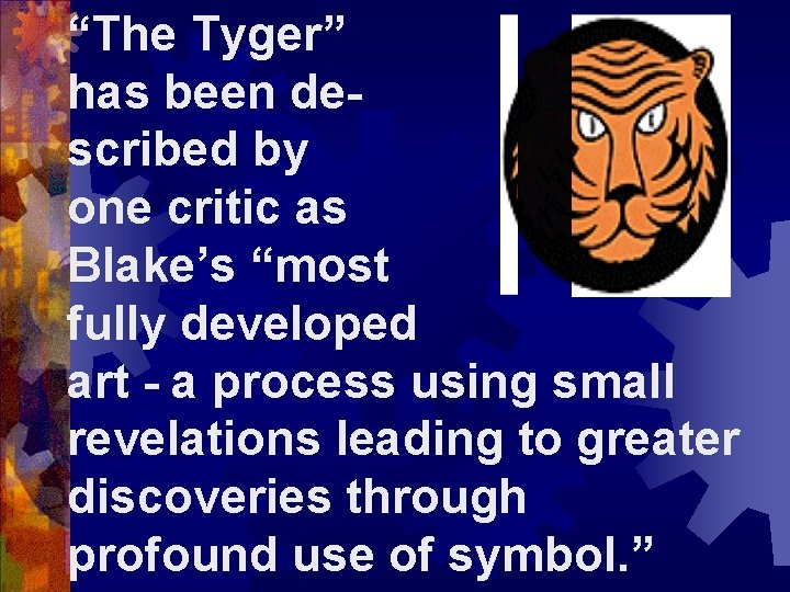 “The Tyger” has been described by one critic as Blake’s “most fully developed art