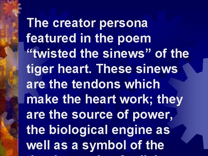 The creator persona featured in the poem “twisted the sinews” of the tiger heart.