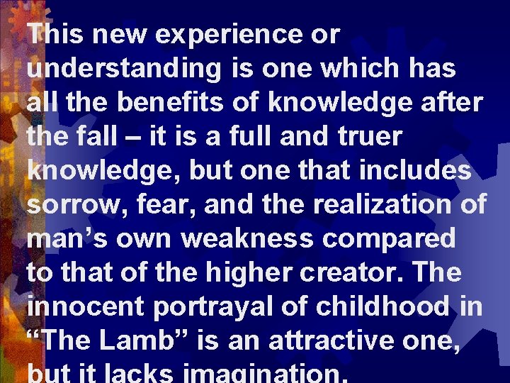 This new experience or understanding is one which has all the benefits of knowledge