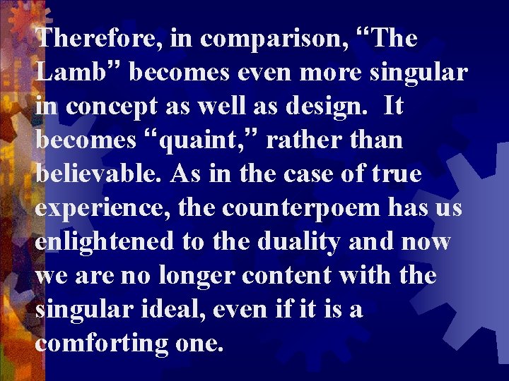 Therefore, in comparison, “The Lamb” becomes even more singular in concept as well as