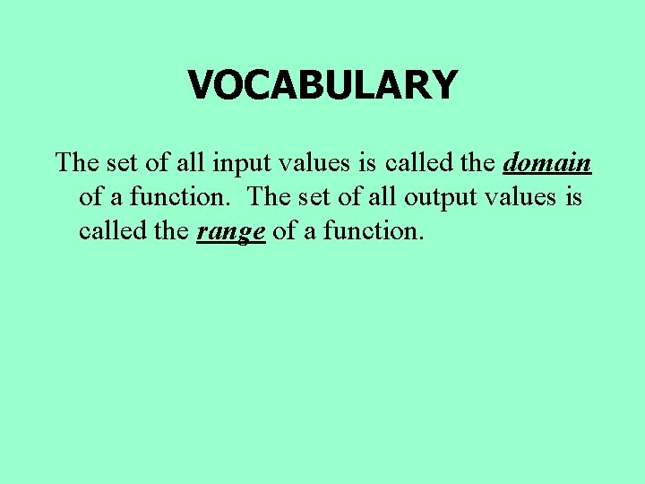 VOCABULARY The set of all input values is called the domain of a function.