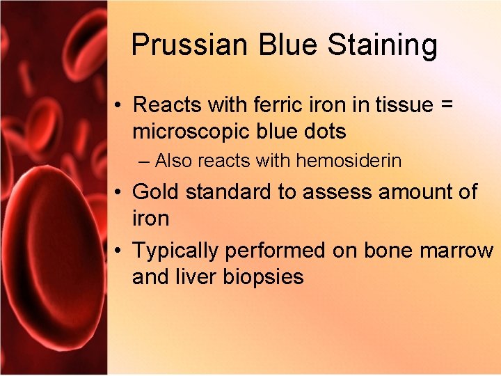 Prussian Blue Staining • Reacts with ferric iron in tissue = microscopic blue dots
