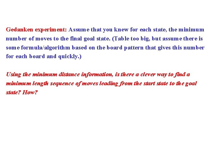 Gedanken experiment: Assume that you knew for each state, the minimum number of moves