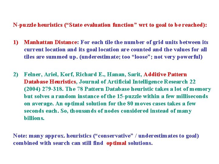 N-puzzle heuristics (“State evaluation function” wrt to goal to be reached): 1) Manhattan Distance: