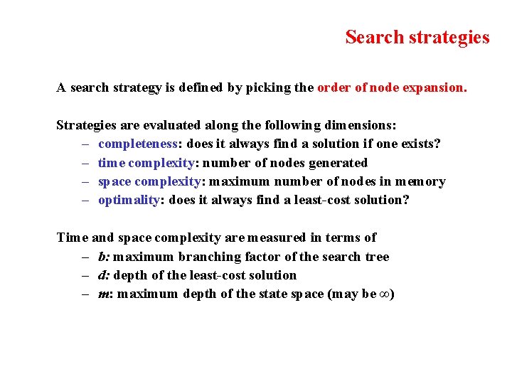 Search strategies A search strategy is defined by picking the order of node expansion.