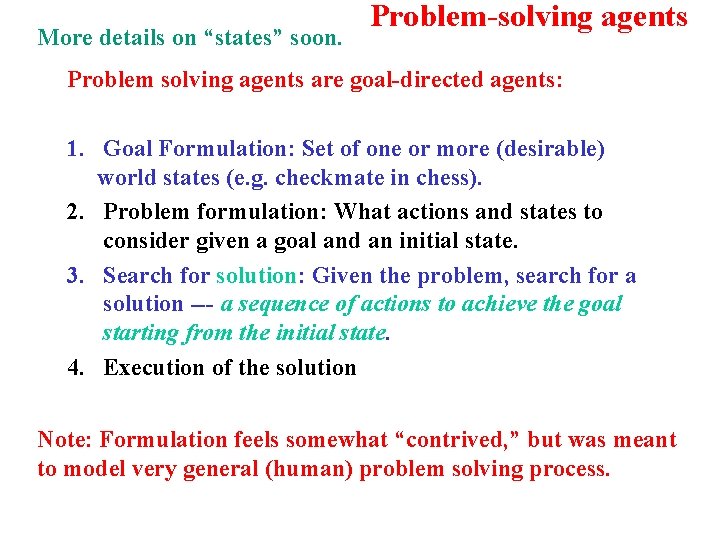 More details on “states” soon. Problem-solving agents Problem solving agents are goal-directed agents: 1.