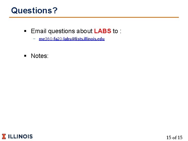 Questions? § Email questions about LABS to : − me 360 -fa 20 -labs@lists.