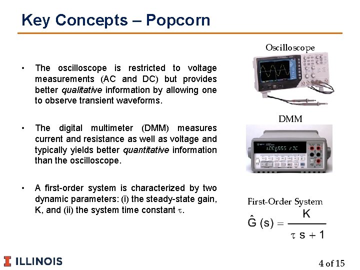 Key Concepts – Popcorn Oscilloscope • The oscilloscope is restricted to voltage measurements (AC