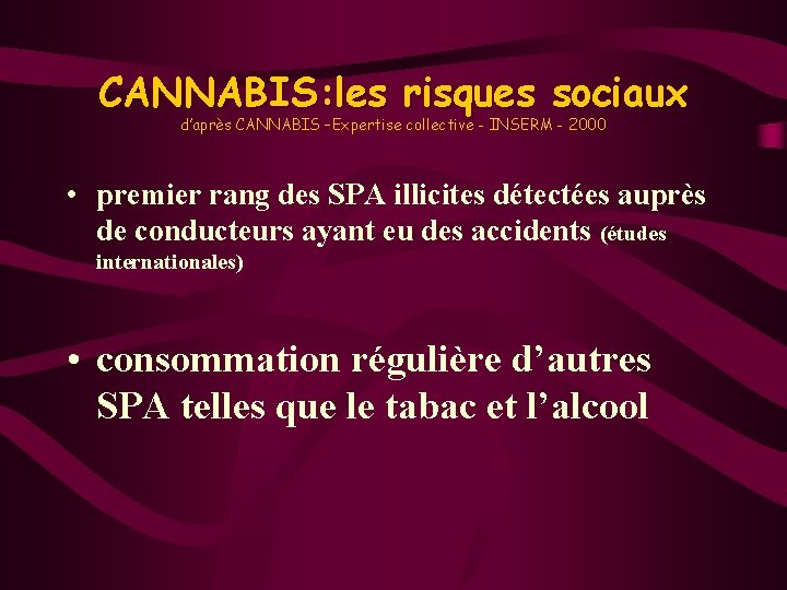 CANNABIS: les risques sociaux d’après CANNABIS –Expertise collective - INSERM - 2000 • premier