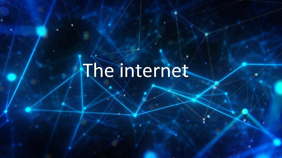 The internet 