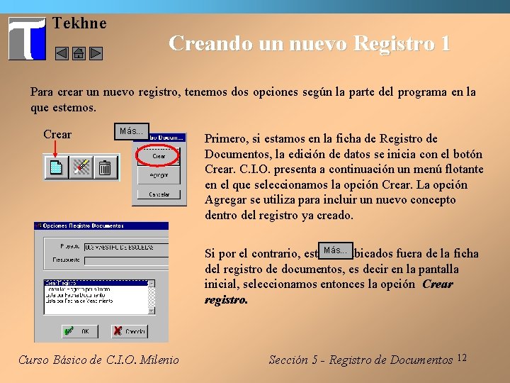 Tekhne Creando un nuevo Registro 1 Para crear un nuevo registro, tenemos dos opciones