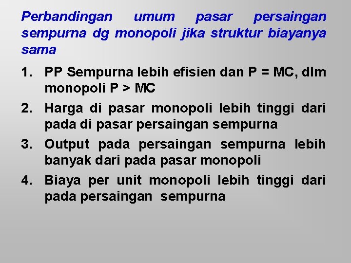 Perbandingan umum pasar persaingan sempurna dg monopoli jika struktur biayanya sama 1. PP Sempurna
