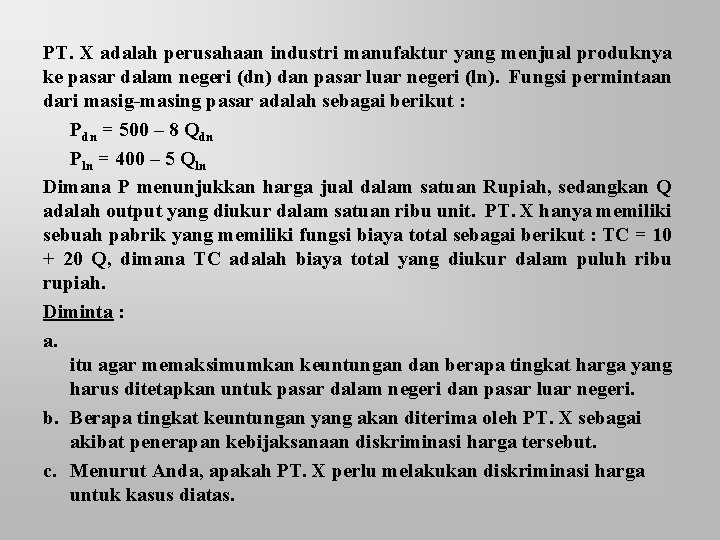 PT. X adalah perusahaan industri manufaktur yang menjual produknya ke pasar dalam negeri (dn)