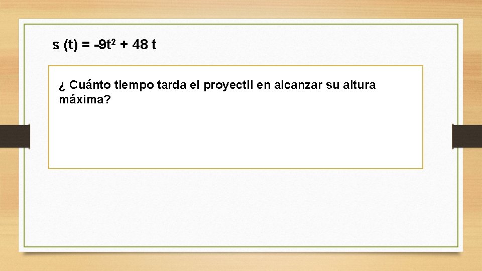 s (t) = -9 t 2 + 48 t ¿ Cuánto tiempo tarda el
