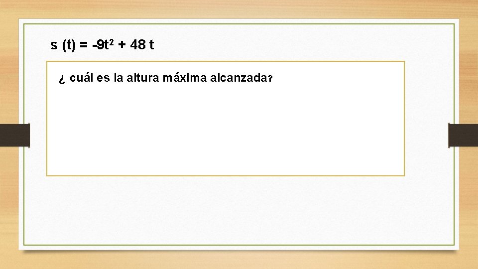 s (t) = -9 t 2 + 48 t ¿ cuál es la altura