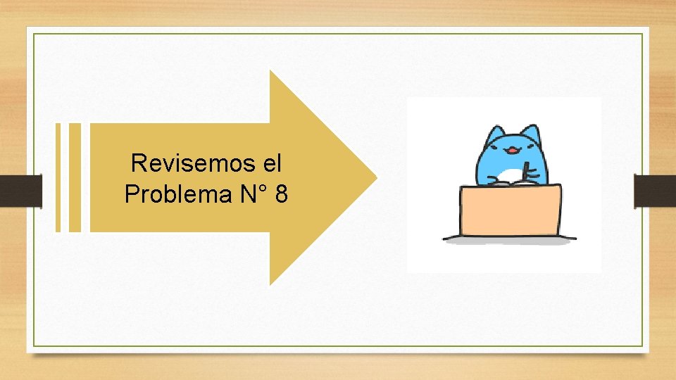Revisemos el Problema N° 8 