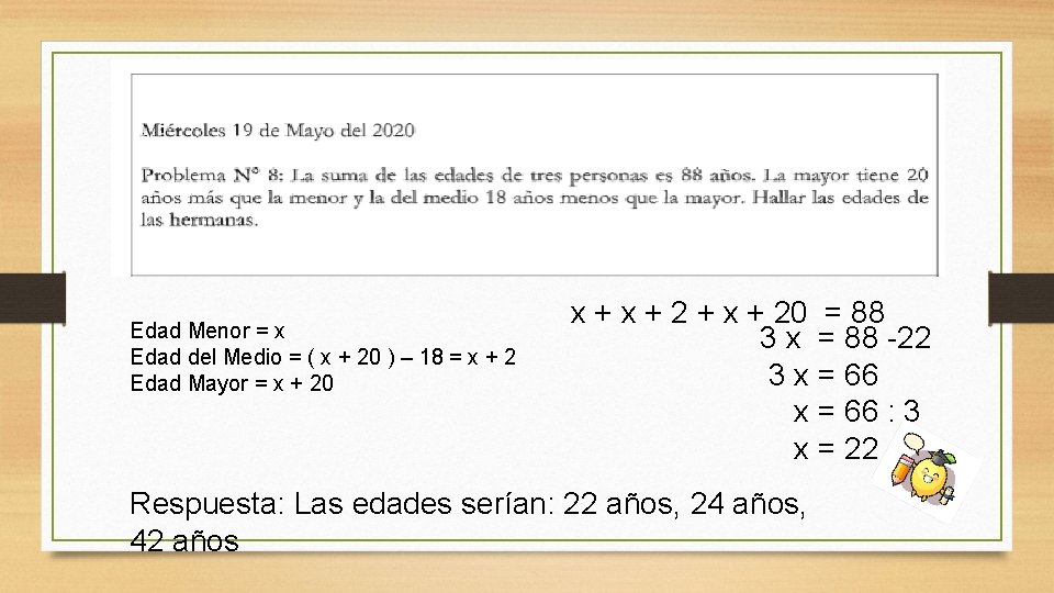 Edad Menor = x Edad del Medio = ( x + 20 ) –