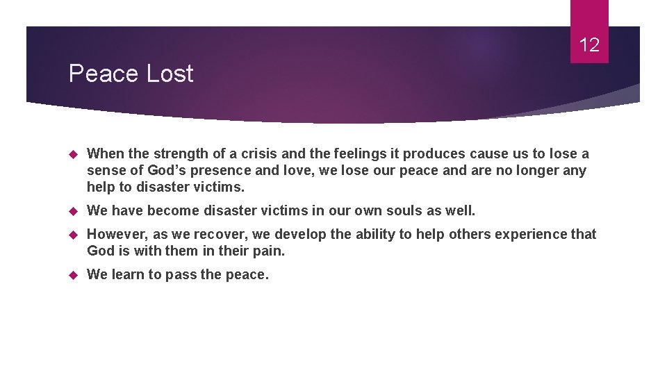 12 Peace Lost When the strength of a crisis and the feelings it produces