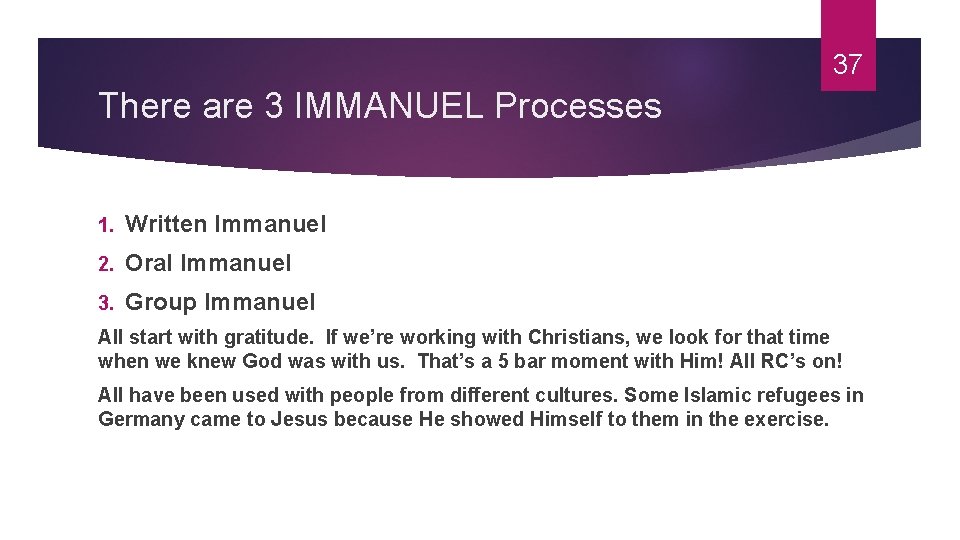 37 There are 3 IMMANUEL Processes 1. Written Immanuel 2. Oral Immanuel 3. Group