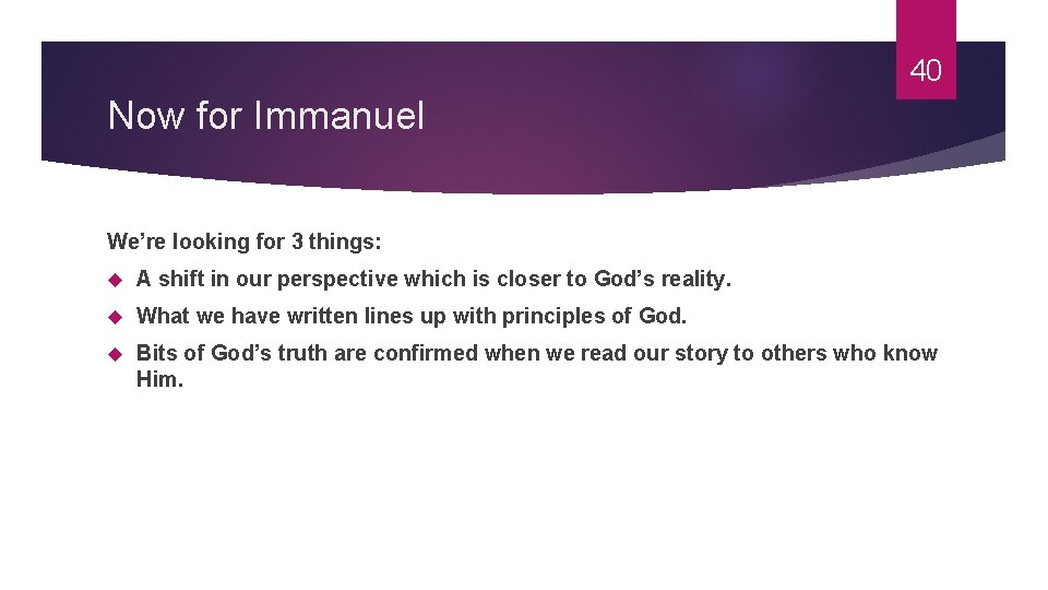 40 Now for Immanuel We’re looking for 3 things: A shift in our perspective