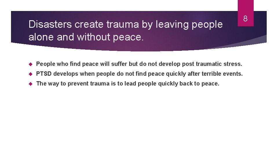 Disasters create trauma by leaving people alone and without peace. People who find peace