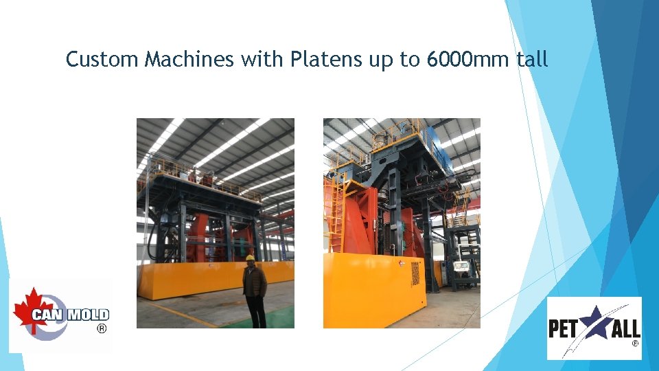 Custom Machines with Platens up to 6000 mm tall 