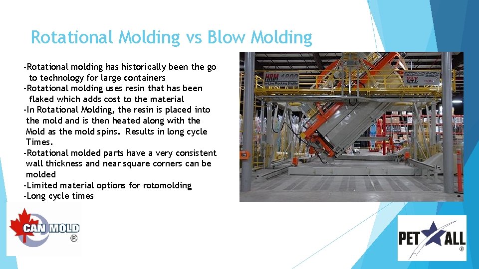 Rotational Molding vs Blow Molding -Rotational molding has historically been the go to technology