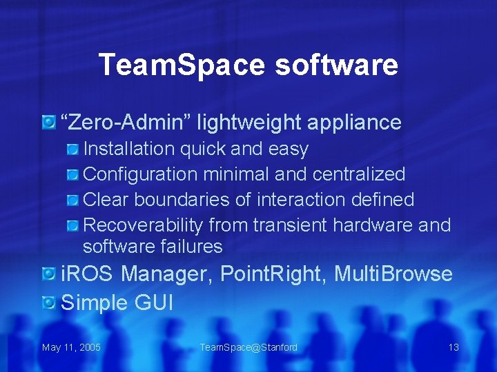 Team. Space software “Zero-Admin” lightweight appliance Installation quick and easy Configuration minimal and centralized