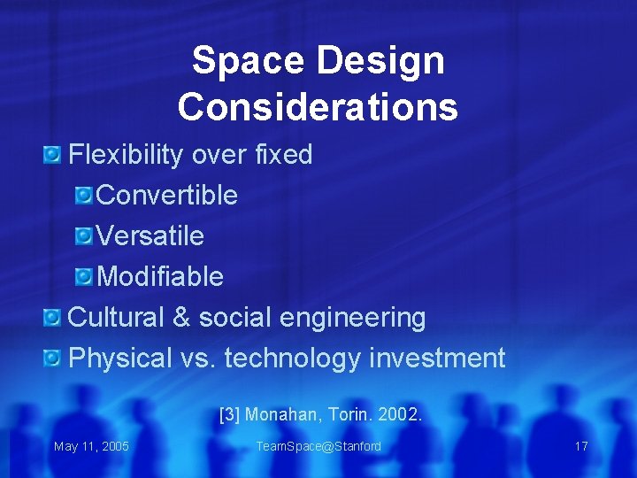 Space Design Considerations Flexibility over fixed Convertible Versatile Modifiable Cultural & social engineering Physical