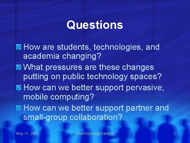 Questions How are students, technologies, and academia changing? What pressures are these changes putting