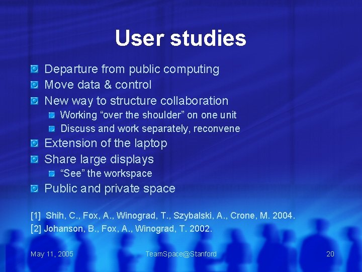 User studies Departure from public computing Move data & control New way to structure
