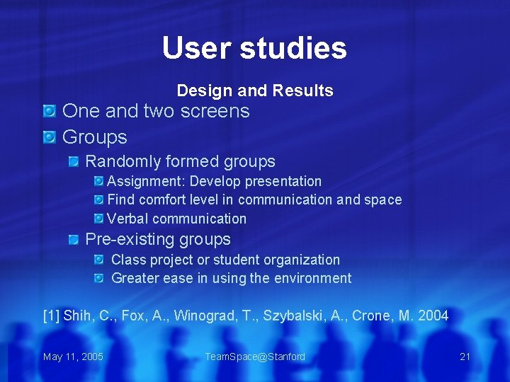 User studies Design and Results One and two screens Groups Randomly formed groups Assignment: