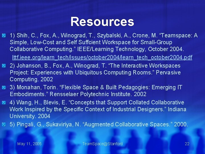 Resources 1) Shih, C. , Fox, A. , Winograd, T. , Szybalski, A. ,