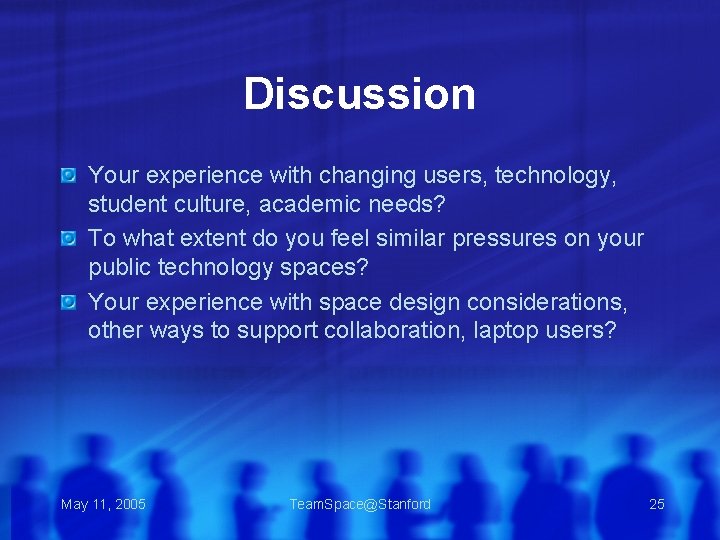 Discussion Your experience with changing users, technology, student culture, academic needs? To what extent