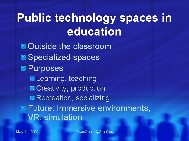 Public technology spaces in education Outside the classroom Specialized spaces Purposes Learning, teaching Creativity,