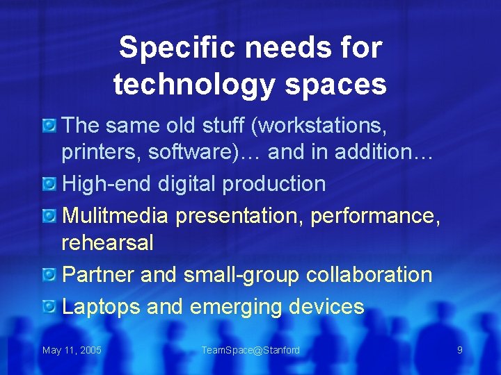 Specific needs for technology spaces The same old stuff (workstations, printers, software)… and in