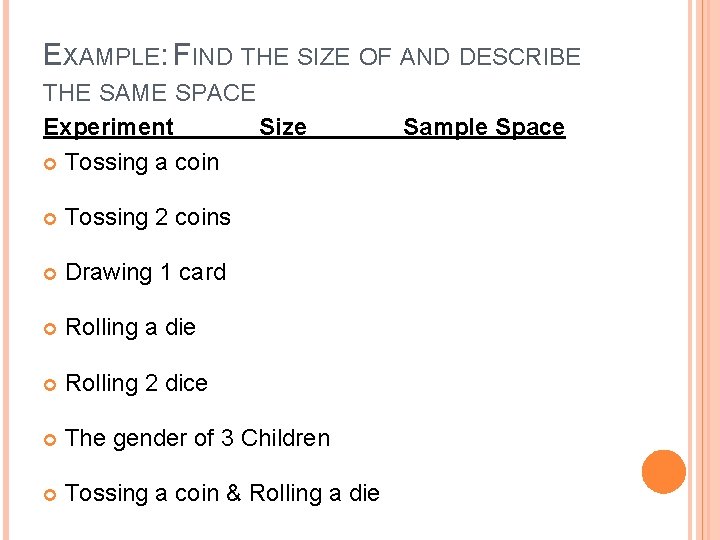 EXAMPLE: FIND THE SIZE OF AND DESCRIBE THE SAME SPACE Experiment Size Tossing a