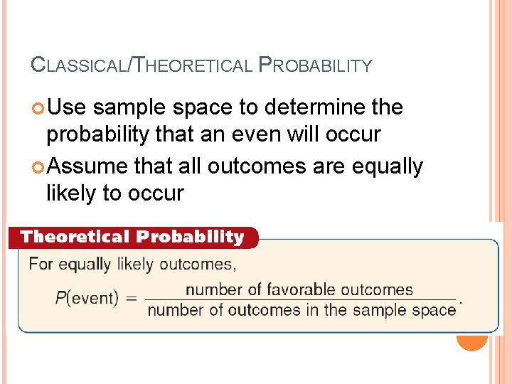 CLASSICAL/THEORETICAL PROBABILITY Use sample space to determine the probability that an even will occur