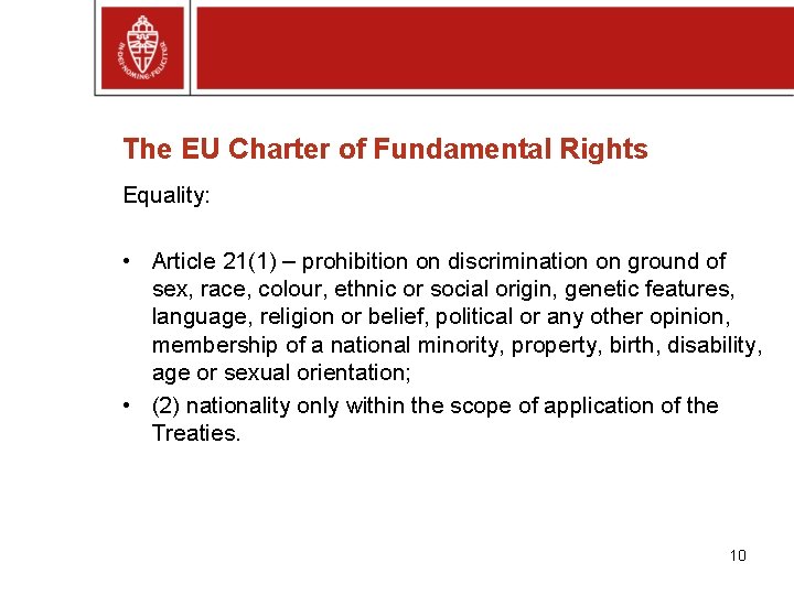 The EU Charter of Fundamental Rights Equality: • Article 21(1) – prohibition on discrimination