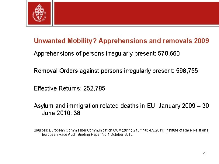 Unwanted Mobility? Apprehensions and removals 2009 Apprehensions of persons irregularly present: 570, 660 Removal