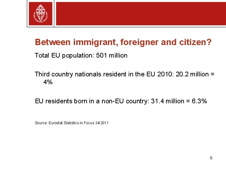 Between immigrant, foreigner and citizen? Total EU population: 501 million Third country nationals resident