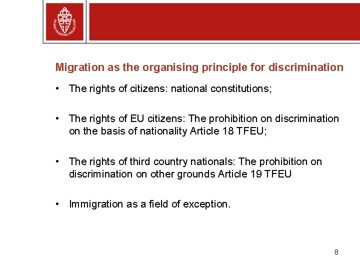 Migration as the organising principle for discrimination • The rights of citizens: national constitutions;