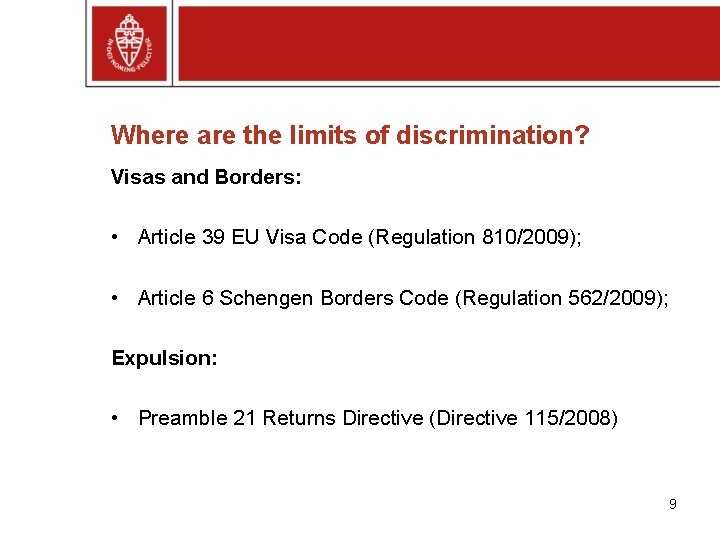 Where are the limits of discrimination? Visas and Borders: • Article 39 EU Visa