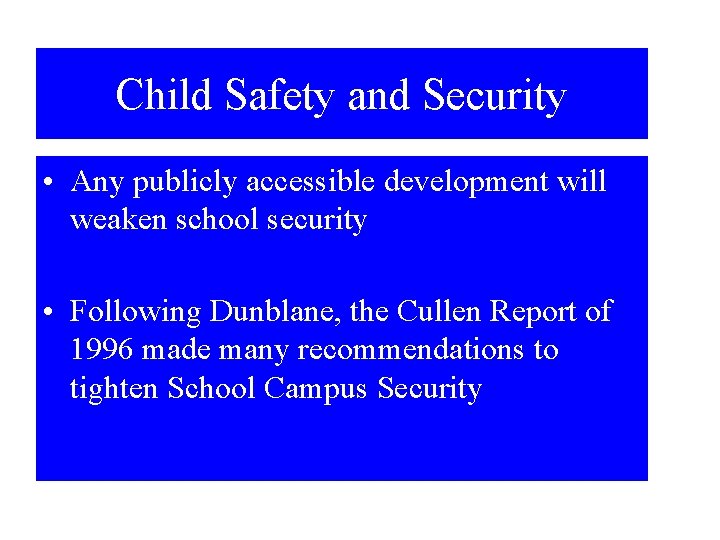 Child Safety and Security • Any publicly accessible development will weaken school security •