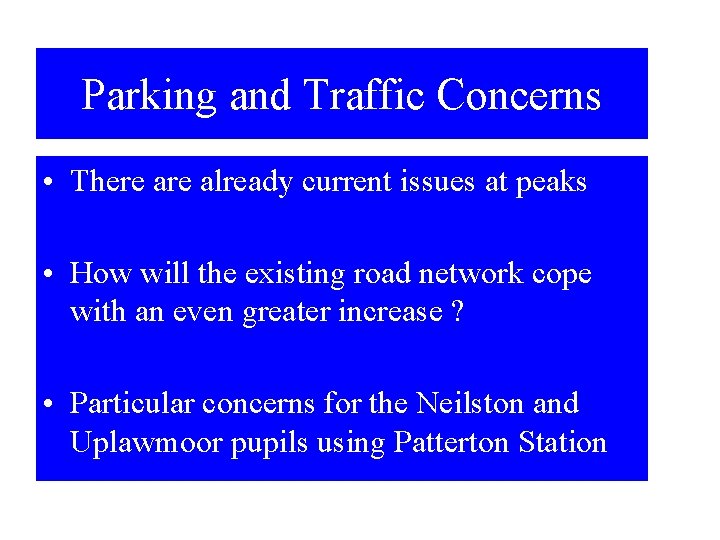 Parking and Traffic Concerns • There already current issues at peaks • How will