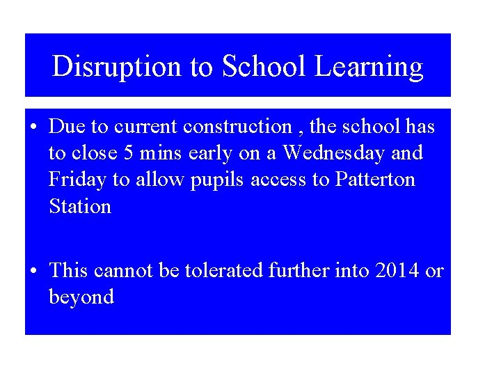 Disruption to School Learning • Due to current construction , the school has to