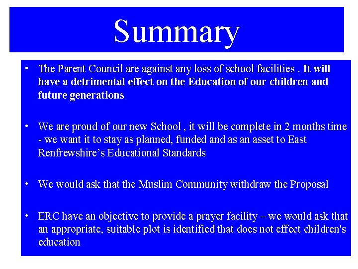 Summary • The Parent Council are against any loss of school facilities. It will