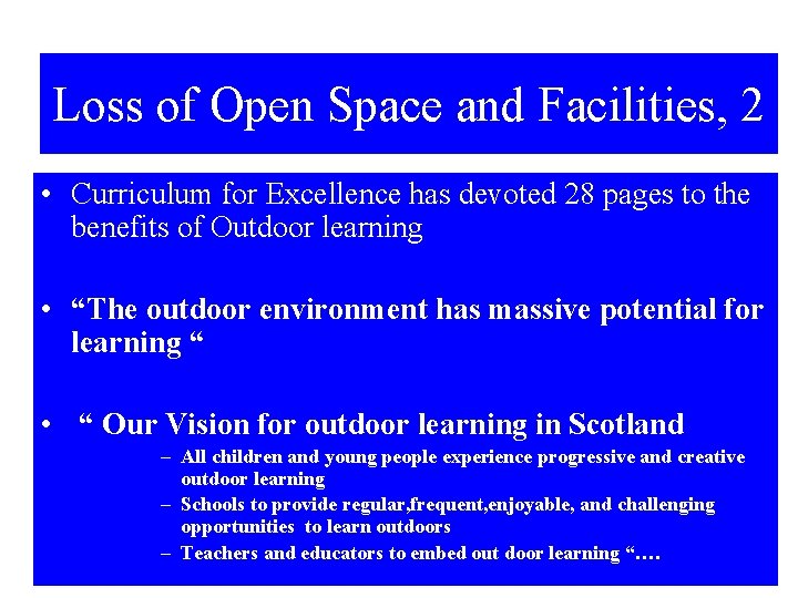 Loss of Open Space and Facilities, 2 • Curriculum for Excellence has devoted 28