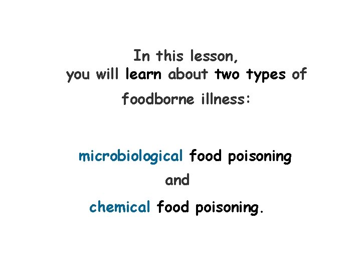 Types of Foodborne Illness Click on your mouse