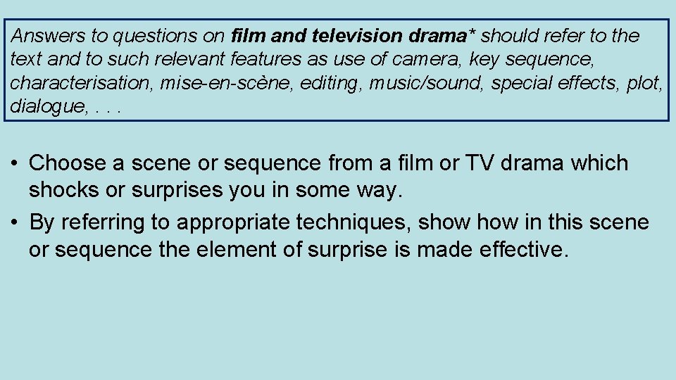 Answers to questions on film and television drama* should refer to the text and